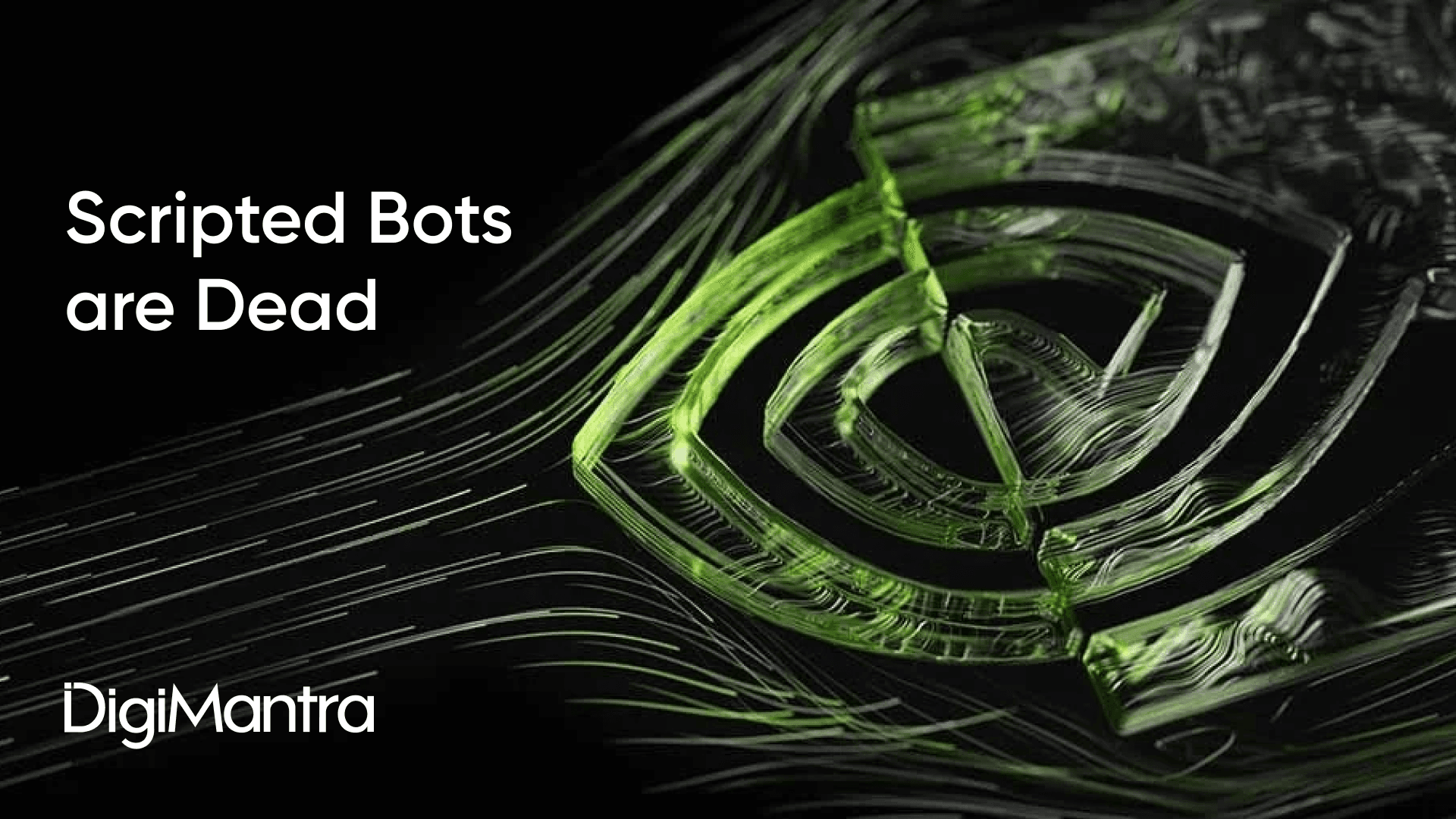 NVIDIA logo with text "Scripted Bots are Dead" and "DigiMantra".